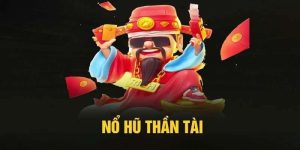 Game Nổ Hũ Thần Tài - Đổi Đời Dễ Dàng Với Quà Hấp Dẫn